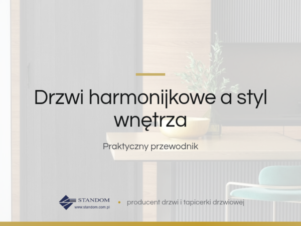 Drzwi harmonijkowe a styl wnętrza - poradnik Standom