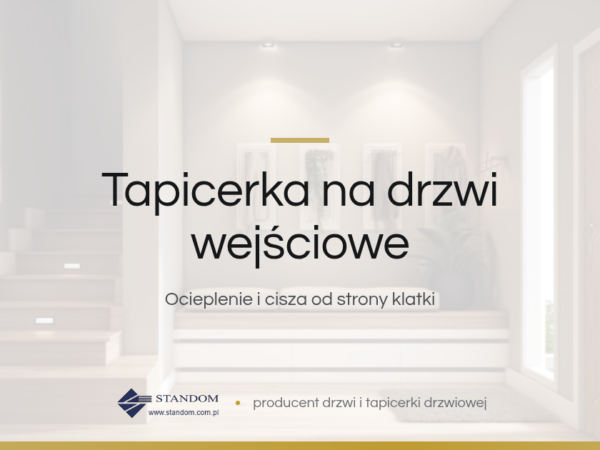 Tapicerka na drzwi wejściowe - poradnik Standom